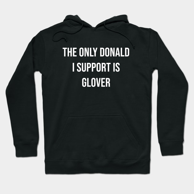 The Only Donald I Support is Glover Hoodie by sunima